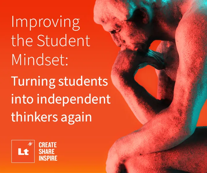 Improving the Student Mindset: Turning students into independent thinkers again